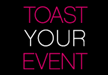 Toast your Event